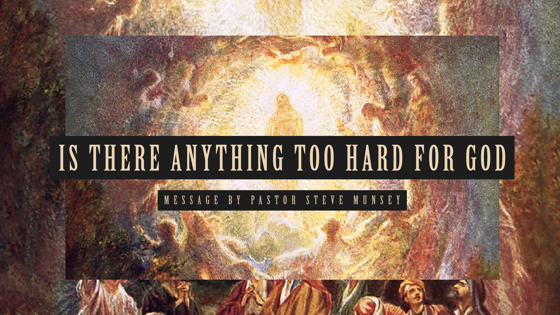 Is there Anything too Hard for God